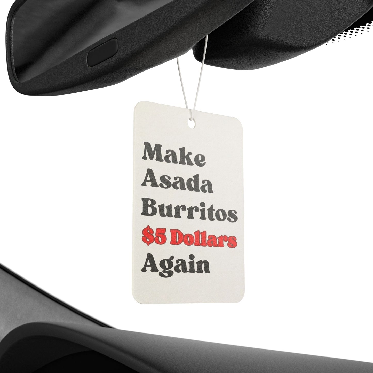 Funny “Make Asada Burritos $5 Again” Car Air Freshener