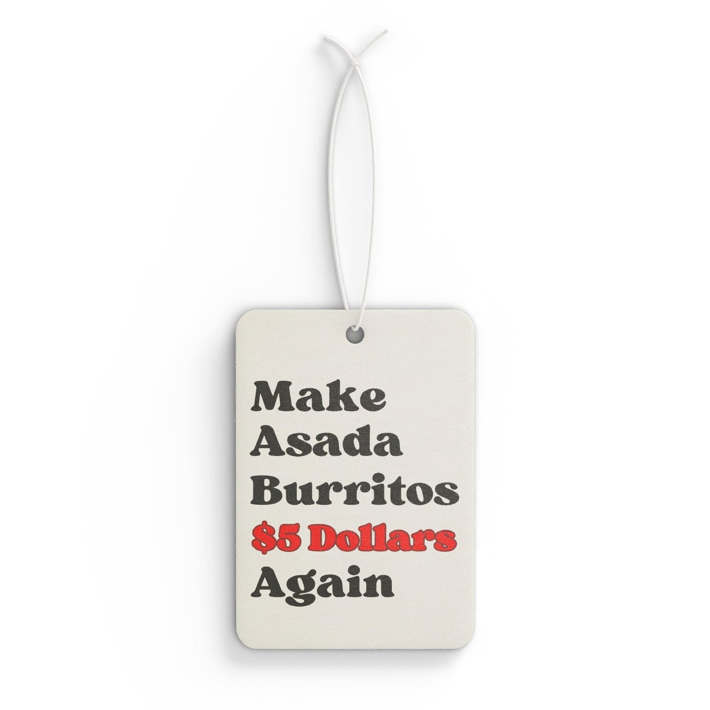 Funny “Make Asada Burritos $5 Again” Car Air Freshener