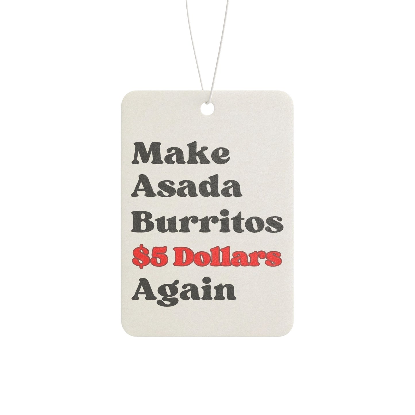 Funny “Make Asada Burritos $5 Again” Car Air Freshener