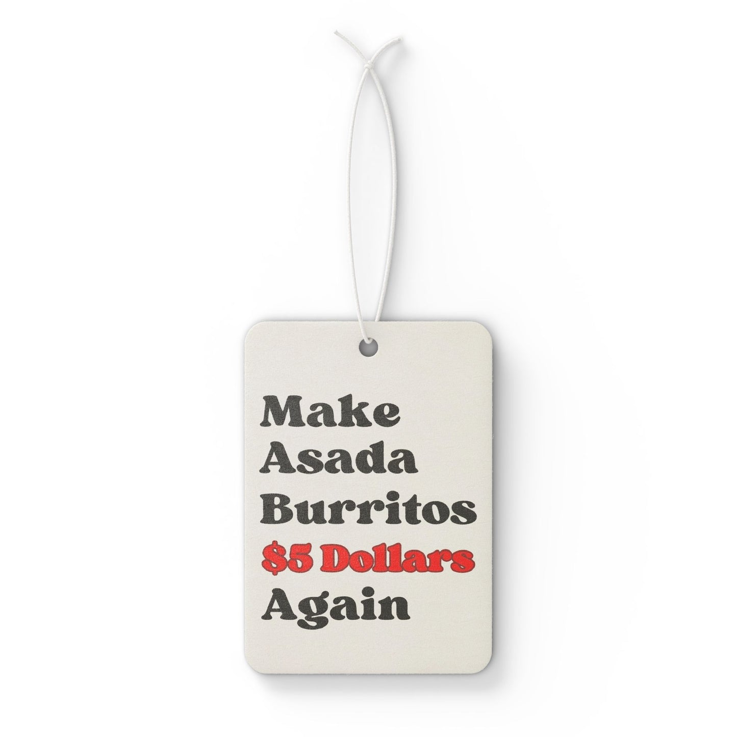 Funny “Make Asada Burritos $5 Again” Car Air Freshener