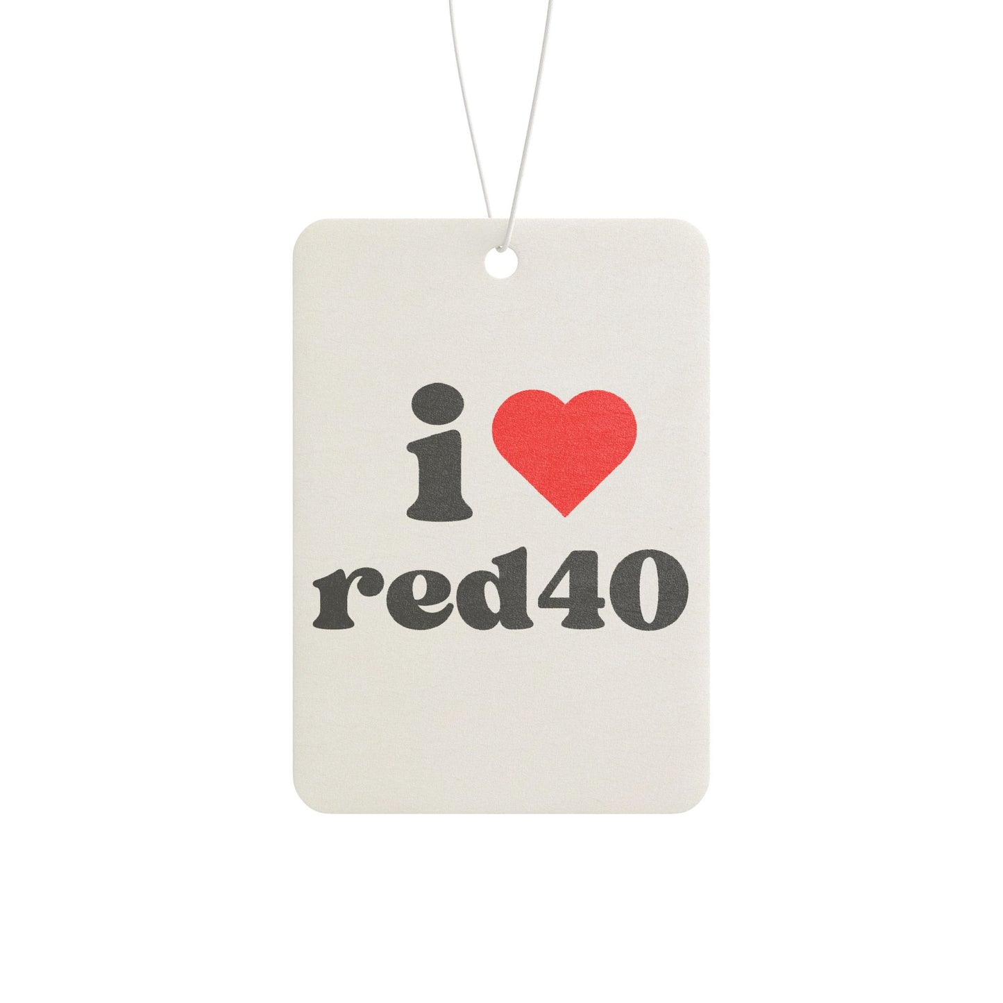 "I Love Red40"  Car Air Freshener