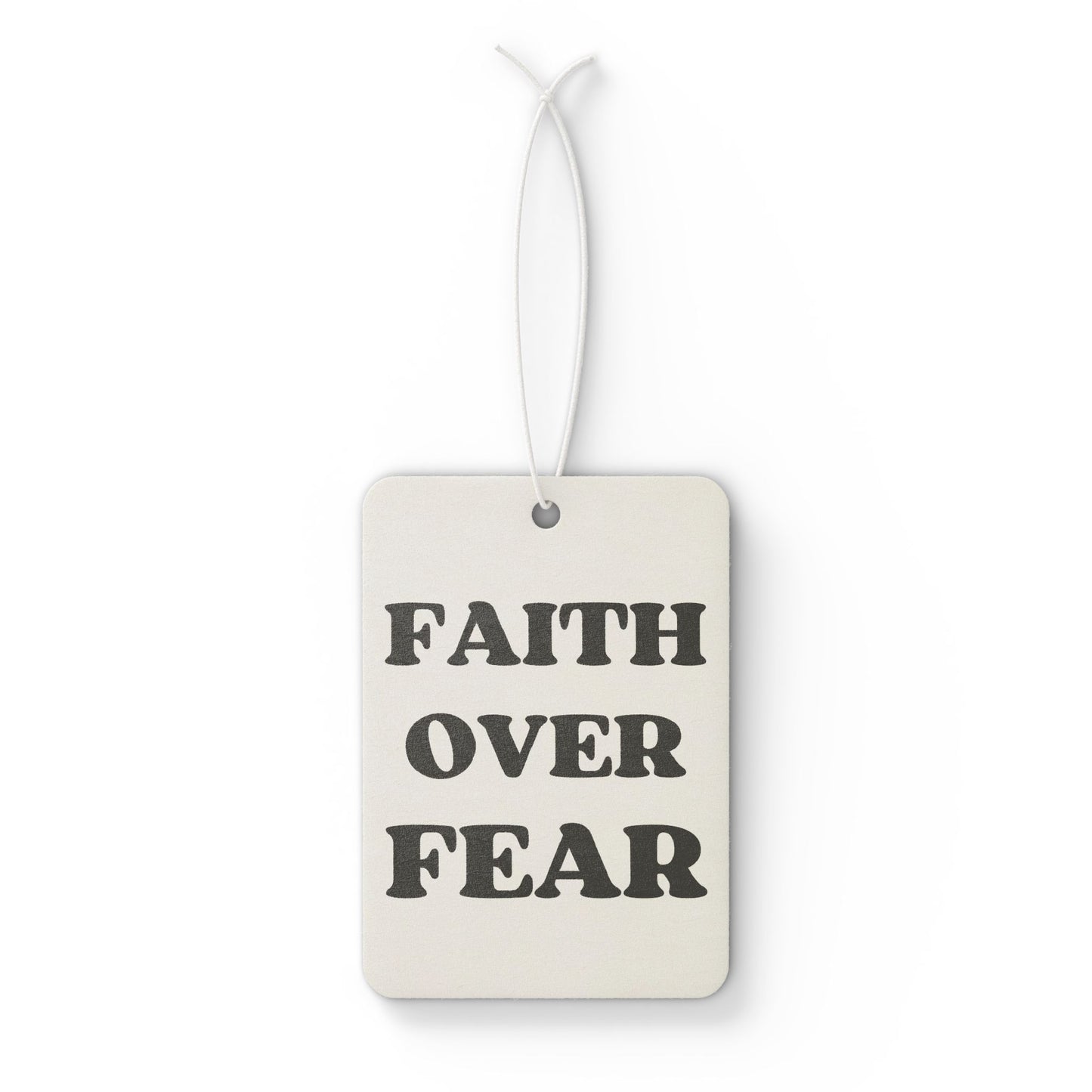 “Faith Over Fear” Car Air Freshener