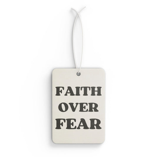 “Faith Over Fear” Car Air Freshener